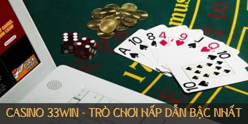 Trò chơi hấp dẫn Casino 33WIN